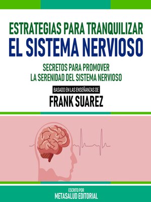 cover image of Estrategias Para Tranquilizar El Sistema Nervioso--Basado En Las Enseñanzas De Frank Suarez